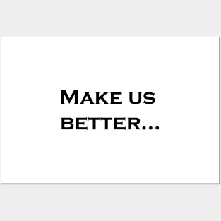Make us better,What Are You Going To Do About It Posters and Art
